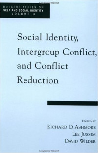 Richard D. Ashmore, Lee Jussim, Wil David — Social Identity, Intergroup Conflict, and Conflict Reduction (Rutgers Series on Self and Social Identity, Volume 3)