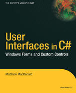 Matthew MacDonald (auth.) — User Interfaces in C#: Windows Forms and Custom Controls