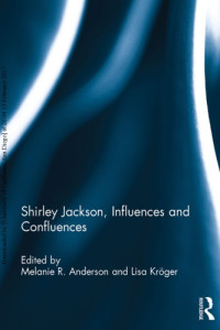 Melanie R. Anderson, Lisa Kröger — Shirley Jackson, Influences and Confluences