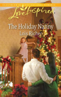 Lois Richer — The Holiday Nanny