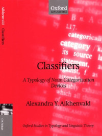 Alexandra Y. Aikhenvald — Classifiers - A Typology of Noun Categorization Devices (Oxford Studies in Typology and Linguistic Theory)