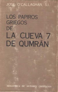 José O'Callaghan — Los papiros griegos de la cueva 7 de Qumrân