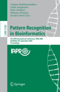 Said Hassan Ahmed, Tor Flå (auth.), Visakan Kadirkamanathan, Guido Sanguinetti, Mark Girolami, Mahesan Niranjan, Josselin Noirel (eds.) — Pattern Recognition in Bioinformatics: 4th IAPR International Conference, PRIB 2009, Sheffield, UK, September 7-9, 2009. Proceedings