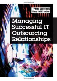 Petter Gottschalk, Hans Solli-saether — Managing Successful It Outsourcing Relationships