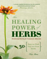 Tina Sams — The Healing Power of Herbs: Medicinal Herbs for Common Ailments