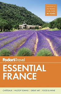 Fodor’s Travel Guides — Fodor’s Essential France