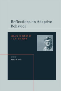 Nancy K. Innis — Reflections on Adaptive Behavior: Essays in Honor of J. E. R. Staddon (Bradford Books)