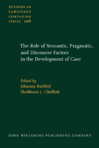 Johanna Barddal, Shobhana L. Chelliah — The Role of Semantic, Pragmatic, and Discourse Factors in the Development of Case (Studies in Language Companion Series)