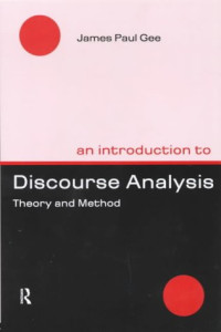 James Paul Gee — An Introduction to Discourse Analysis: Theory and Method