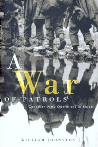 William Cameron Johnston — War of Patrols: Canadian Army Operations in Korea