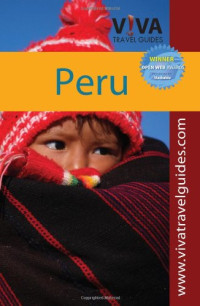 Paula Newton, Crit Minster PhD — VIVA Travel Guides Peru: Exploring Machu Picchu, Cusco, the Inca Trail, Arequipa, Lake Titicaca, Lima and beyond