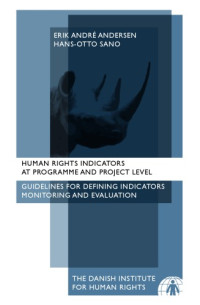 Erik André Andersen and Hans-Otto Sano. — Human rights indicators at programme and project level : guidelines for defining indicators, monitoring and evaluation