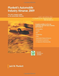 Jack W. Plunkett — Plunkett's Automobile Industry Almanac 2009: the Only Comprehensive Guide to Automotive Companies and Trends