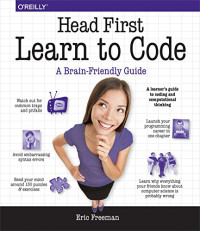 Eric Freeman — Head First Learn to Code: A Learner’s Guide to Coding and Computational Thinking