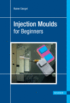 Rainer Dangel (Eds.) — Injection Moulds for Beginners