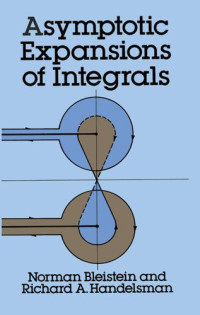 Norman Bleistein, Richard A Handelsman — Asymptotic Expansions of Integrals