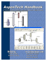 Joshua Banke, Meghan Cuddihy — Aspentech Handbook A Technical Aid for Chemical Engineering Process Design Students