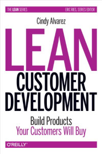Cindy Alvarez — Lean Customer Development: Building Products Your Customers Will Buy