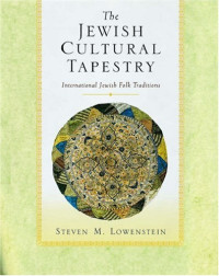 Steven M. Lowenstein — The Jewish Cultural Tapestry: International Jewish Folk Traditions