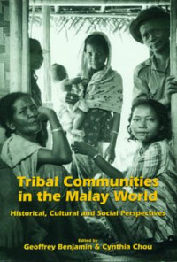 Geoffrey Benjamin, Cynthia Chou — Tribal communities in the Malay world - historical, cultural, and social perspectives (2002)