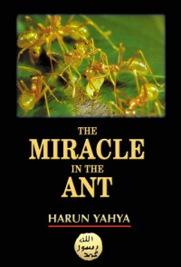 Harun Yahya — Miracle in the Ant