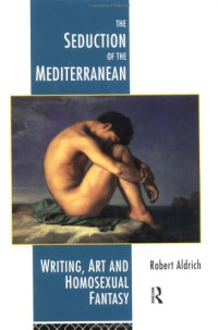 Robert Aldrich — The Seduction of the Mediterranean - Homosexual Writing, Art and Fantasy