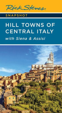 Rick Steves — Rick Steves Snapshot Hill Towns of Central Italy: with Siena & Assisi