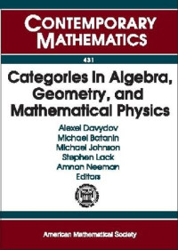 Alexei Davydov, Michael Batanin, Michael Johnson, Stephen Lack, Amnon Neeman (ed.) — Categories in Algebra, Geometry and Mathematical Physics: Conference and Workshop in Honor of Ross Street's 60th Birthday July 11-16/July 18-21, 2005, ... Australian Natio