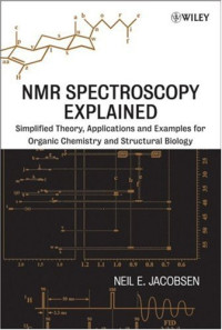 Jacobsen Neil E. — NMR Spectroscopy Explained - Simplified Theory, Applications and Examples for Organic Chemistry and Structural Biology