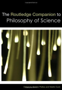 Stathis Psillos, Martin Curd — The Routledge Companion to Philosophy of Science