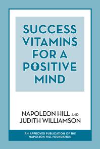 Napoleon Hill; Judith Williamson — Success Vitamins for a Positive Mind