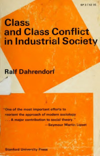 Ralf Dahrendorf — Class and Class Conflict in Industrial Society
