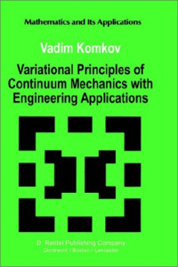 V. Komkov — Variational Principles of Continuum Mechanics with Engineering Applications: Volume 2: Introduction to Optimal Design Theory (Mathematics and Its Applications)