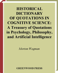 Morton Wagman — Historical Dictionary of Quotations in Cognitive Science: A Treasury of Quotations in Psychology, Philosophy, and Artificial Intelligence