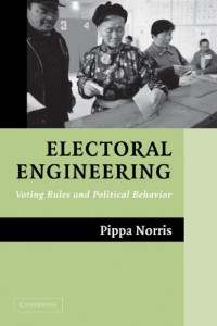 Pippa Norris — Electoral Engineering: Voting Rules and Political Behavior