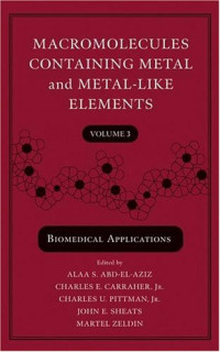 Alaa S. Abd-El-Aziz Charles E. Carraher Charles U. Pittman John E. Sheats Martel Zeldin — Macromolecules Containing Metal and Metal-Like Elements, Biomedical Applications (Macromolecules Containing Metal and Metal-like Elements)