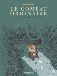 Manu Larcenet — Le combat ordinaire, tome 3 : Ce qui est précieux