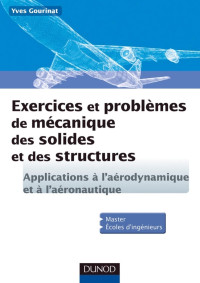 Yves Gourinat — Exercices et Problèmes de mécanique des solides et des structures