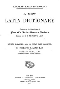Lewis, Short — The new Latin Dictionary