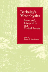 Berkeley, George;Muehlmann, Robert G — Berkeley's metaphysics: structural, interpretive, and critical essays