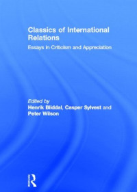 Henrik Bliddal, Casper Sylvest, Peter Wilson (eds.) — Classics of International Relations: Essays in Criticism and Appreciation