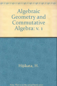 Hiroaki Hijikata — Algebraic Geometry and Commutative Algebra. In Honor of Masayoshi Nagata, Volume 1