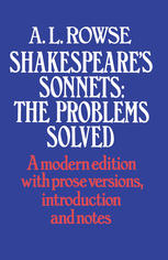 A. L. Rowse (auth.) — Shakespeare’s Sonnets: The Problems Solved