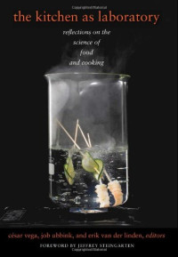 César Vega, Job Ubbink, Erik van der Linden, (eds.) — The Kitchen as Laboratory: Reflections on the Science of Food and Cooking