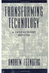 Andrew Feenberg — Transforming Technology: A Critical Theory Revisited