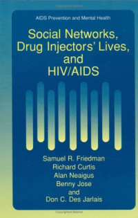 Samuel R. Friedman, Richard Curtis, Alan Neaigus, Benny Jose, Don C. Des Jarlais — Social Networks, Drug Injectors' Lives, and HIV AIDS (Aids Prevention and Mental Health)