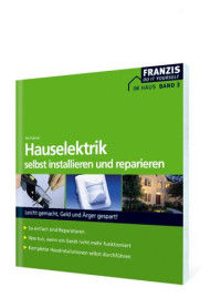 Bo Hanus — Haushaltselektrik selbst installieren und reparieren: Leicht gemacht, Geld und Ärger gespart!