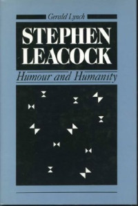 Gerald Lynch — Stephen Leacock: Humour and Humanity