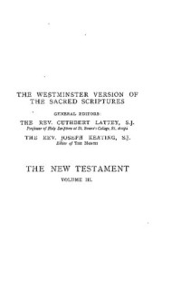 Cuthbert Lattey, Joseph Keating, Joseph Rickaby, Alban Goodier — The Westminster Version of the Sacred Scriptures, The New Testament, Volume III: St. Paul's Epistles to the Churches, Part V: The Epistles of the Captivity, Ephesians and Colossians, Philemon and Philippians