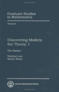 Winfried Just, Martin Weese — Discovering Modern Set Theory. I: The Basics